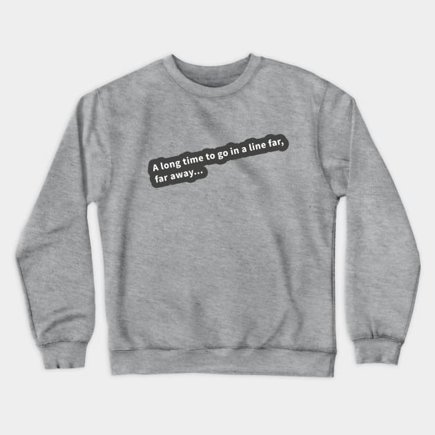 Line You Long Time Crewneck Sweatshirt by SlothCloths